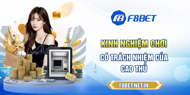 Kinh nghiệm chơi có trách nhiệm của cao thủ